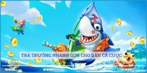 Trả thưởng nhanh gọn cho dân cá cược