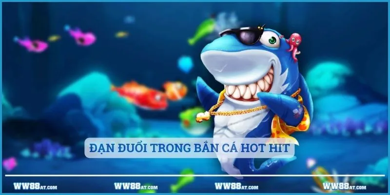 Đạn đuổi trong bắn cá hot hit