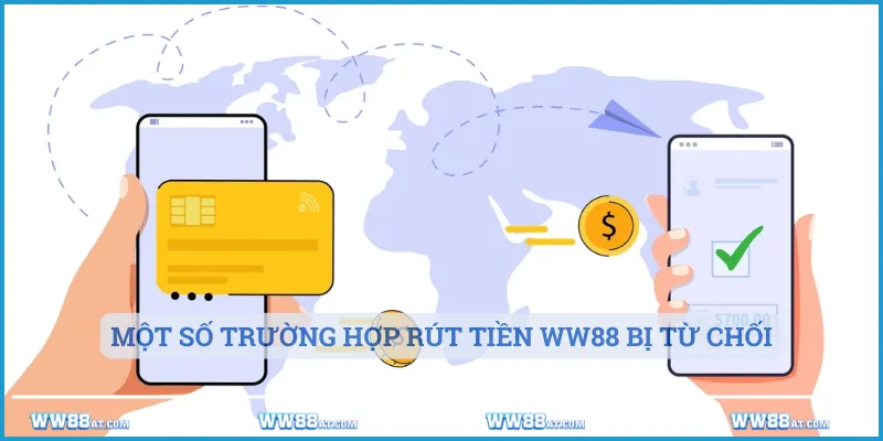 Một số trường hợp rút tiền WW88 bị từ chối