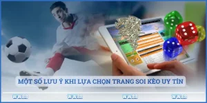 Một số lưu ý khi lựa chọn trang soi kèo uy tín